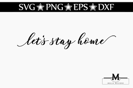 Download Let S Stay Home Svg By Mulia Designs Thehungryjpeg Com
