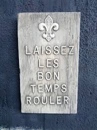 An edition of let the good times roll! Let The Good Times Roll Best Quotes New Orleans Bestquotes