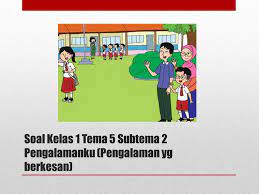 Maybe you would like to learn more about one of these? Soal Kelas 1 Tema 5 Subtema 3 Pengalamanku Kumpulan Soal Tematik Sd