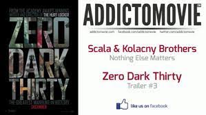 So close, no matter how far. Zero Dark Thirty Trailer 3 Music 1 Scala Kolacny Brothers Nothing Else Matters Video Dailymotion