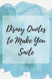 Disney Quotes To Make You Smile Disney Quotes Best Disney Movies Disney Magic Cruise