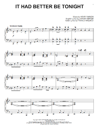 If you've anything to tell me it had better be tonight or somebody else may tell me and whisper the words just right. Henry Mancini It Had Better Be Tonight Sheet Music Pdf Notes Chords Standards Score Piano Solo Download Printable Sku 93566