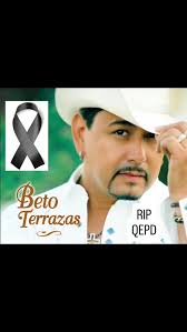 RIP, QEPD, BETO TERRAZAS, Montéz de Durango, Beto Terrazas, murió el  viernes 28 de Marzo 2025, luego de enfrentar una dura batalla contra el  cáncer