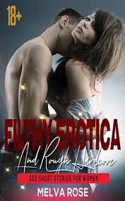 Filthy Erotica And Rough Hardcore Sex Short Stories For Women: FF, FFM,  Explicit Dirty Taboo Sex, A Hot Collection of Bedtime Explicit, Hot sexy  house wife, First Time Hard Pleasure And Many