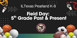 ILTexas Pearland K-8 Field Day: Fifth Grade Past & Present