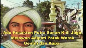 Pertarungan Adu Kesakten Putra Sunan Kali Jogo Melawan Adipati Patak Warak  , Gentiri dan Kapa