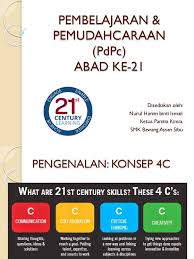 Kemahiran pembelajaran abad ke 21 (4c) kesediaan untuk pendidikan lanjut dan alam pekerjaan 1. Strategi Pdpc Abad Ke 21