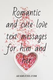 Romantic And Cute Love Text Messages For Him And Her Love Texts For Her Love Message For Boyfriend Love Poem For Her Romance is not just for newlyweds or lovers.