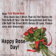 A thorn defends the rose, harming only those who would steal the blossom. Beautiful Rose Day Quotes With Name