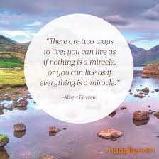 Open Your Eyes To The Miracles Around You Albert Einstein Quote