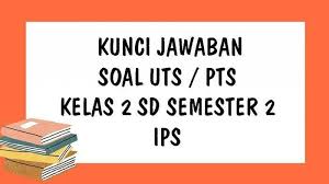 Kunci jawaban halaman 63 aktivitas kelompok bab 1 ips kelas 8 smp mts kunci jawaban ilmu pengetahuan sosial kelas 2 smp mts kunci jawaban ips kelas 8 halaman 63 aktivitas kelompok bab 1 hallo temen temen selamat datang di blog ilmu edukasi, blog ilmu edukasi berisikan kunci awaban buku pelajaran mi sd, smp, mts, sma, smk, ma, mak. Kunci Jawaban Pilihan Ganda Essay Soal Uts Ips Kelas 2 Sd Semester 2 Tahun 2021 Pos Kupang