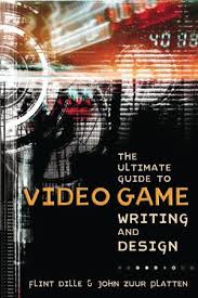 The Ultimate Guide To Video Game Writing And Design By Flint Dille John Zuur Platten 9781580650663 Penguinrandomhouse Com Books In 2020 Video Game Design Video Game Jobs Video Game Tester Jobs