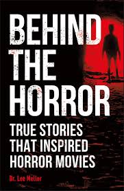 But it's a great example of a psychological thriller that avoids the usual cliches and jump scares of most modern horror movies. Amazon Com Behind The Horror True Stories That Inspired Horror Movies True Crime Uncovered 9781465492388 Mellor Lee Dr Books