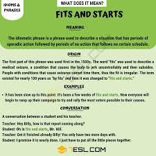 Fits And Starts Learn The Definition Of This Idiom With Helpful Examples 7 E S L Idioms Idioms And Phrases Other Ways To Say