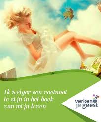 Ik Weiger Een Voetnoot Te Zijn In Het Boek Van Mijn Leven Het Boek Van Mijn