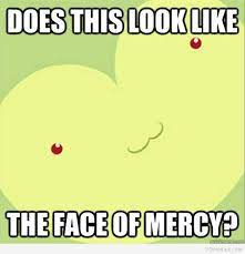 Does This Look Like The Face Of Mercy Know Your Meme