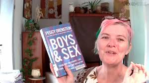 Boys and sex young men on hookups, love, porn, consent and navigating the  new masculinity by Peggy Orenstein