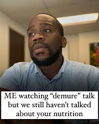 It has been less than a week and I've been “demured” to death. The word  itself holds great meaning but of course there's always that person that  takes it out of hand