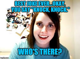 Top 10 dirty knock knock jokes for young adults. Best Knock Knock Joke On Earth Imgflip