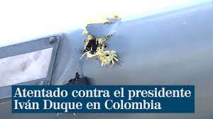 Iván duque denunció que el helicóptero en que él viajaba fue víctima del atentado cerca de la frontera con venezuela, pero que el dispositivo aéreo de su seguridad evitó que ocurriera algo letal. Cinpx9mnd3isom