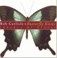 Butterfly kisses bob carlisle s butterfly kisses music video with lyrics displayed on screen.mp3. Butterfly Kisses Shades Of Gr Bob Carlisle Amazon De Musik