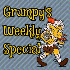 Grumpy's Weekly Special -
