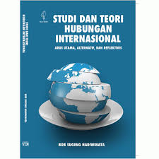 Studi Dan Teori Hubungan Internasional Arus Utama Alternatif Dan Reflektivis