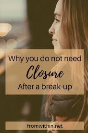Check Out How You Can Move On After A Break Up Even When You Have Been Refused Closure You Do Not Have To Feel Stu Breakup Closure Relationship Breakup Advice