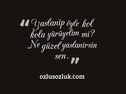 Yaslanip Oyle Kol Kola Yuruyelim Mi Ne Guzel Yaslanirsin Sen Cemal Sureya Bff Sozleri Ilahm Veren Alintilar Guzel Soz