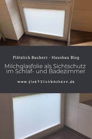Milchglasfolie Sichtschutzfolie Im Schlaf Und Badezimmer Angebracht Badezimmer Ohne Fenster Badezimmer Sichtschutzfolie