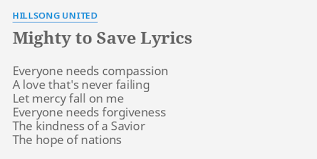 Mighty To Save Lyrics By Hillsong United Everyone Needs Compassion A Bear with the faults of others as you would have them bear with yours. mighty to save lyrics by hillsong