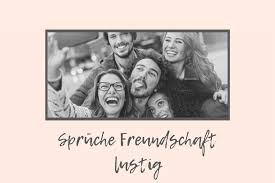 Spruche Freundschaft Lustig Freundschaft Lust Aufleben