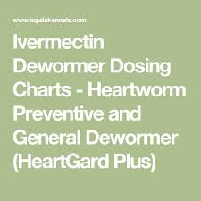 Ivermectin Dewormer Dosing Charts Heartworm Preventive And