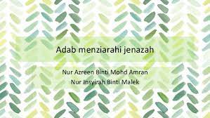 Apabila tidak ada yang melaksanakannya, seluruh umat muslim mendapat dosa. Agama T4 Adab Menziarahi Jenazah