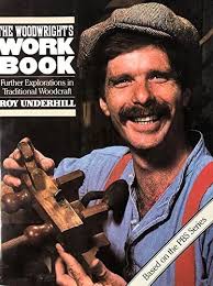 Woodwright's Workbook : Further Explorations in Traditional Woodcraft by Roy  Underhill (1986, Hardcover) for sale online