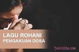 Maybe you would like to learn more about one of these? Kumpulan Lagu Rohani Kristen Tentang Pengakuan Dosa Yukristen