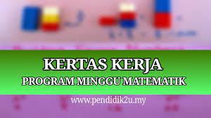 Kertas kerja minggu sains dan matematik. Kertas Kerja Minggu Matematik Pendidik2u