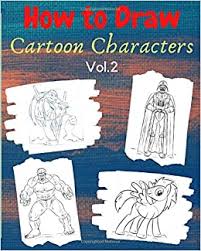 Follow my easy drawing tutorial as i demonstrate the ti. How To Draw Cartoon Characters Vol 2 40 Characters From Cartoons And Movies For Kids And Youth Drawings World Of 9798644788743 Amazon Com Books