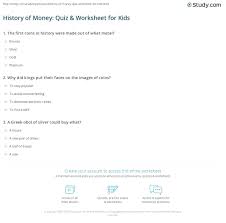 Coins have been made for over 2,000 years, and the process for making coins was crude and archaic. History Of Money Quiz Worksheet For Kids Study Com