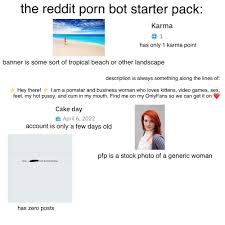 the reddit porn bot starter pack: : rstarterpacks