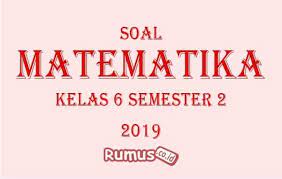 Soal ulangan harian matematika kelas 6 semester 2 dan kunci jawaban. Contoh Soal Matematika Kelas 6 Sd Semester 2 2021