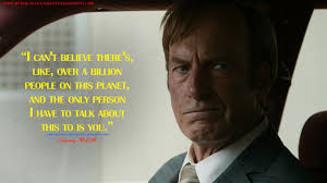 How 'better call saul' broke the prequel curse. Jimmy Mcgill I Can T Believe There S Like Over A Billion People On This Planet Better Call Saul Breaking Bad Better Call Saul Better Call Saul Quotes