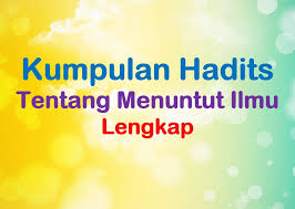 Lalu apa saja daftar ayat ayat al quran tentang syukur dan kufur atas segala nikmat allah swt yang tak terhitung? 7 Hadits Tentang Menuntut Ilmu Lengkap Artinya Penjelasannya Muttaqin Id