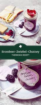 Brombeer Zwiebel Chutney Rezept In 2020 Brombeeren Rezepte Haltbare Lebensmittel Chutney