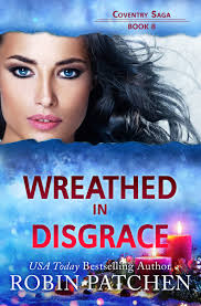 Wreathed in Disgrace (Coventry Saga) by Robin Patchen
