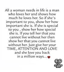 All A Woman Needs In Life Is A Marn Who Loves Her And Shows How Much He Loves Her So If She S Important To You Show Her How Important She Is If