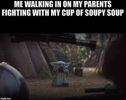 Pin by catherine on i can relate in 2020 yoda wallpaper from 20 things you need if you're obsessed with baby yoda. Baby Yoda Soup Latest Memes Imgflip