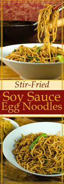 Stir Fried Soy Sauce Noodles Recipe Egg Noodles Noodles Food