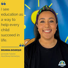 Brianna Bourque is a 3rd grade ELA teacher at Alice Birney Elementary  School and a proud JP Schools alum, having graduated from Grace King High  School. She started her journey in education