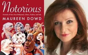 Maureen Dowd's "Notorious"